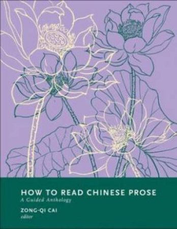 How To Read Chinese Prose by Zong-qi Cai