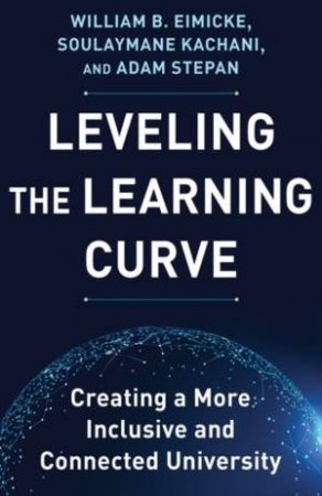 Leveling the Learning Curve by William B. Eimicke & Soulaymane Kachani & Adam Stepan