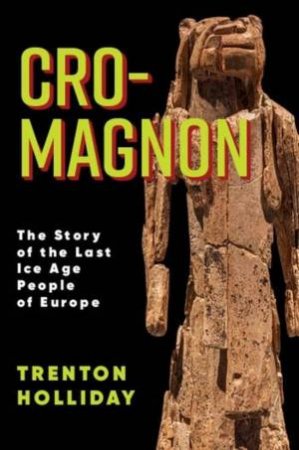 Cro-Magnon by Trenton W. Holliday