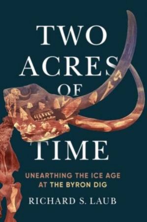 Two Acres of Time by Richard S. Laub