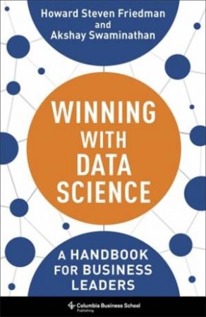 Winning with Data Science by Howard Steven Friedman & Akshay Swaminathan