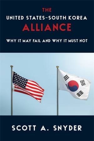 The United StatesSouth Korea Alliance by Scott A. Snyder