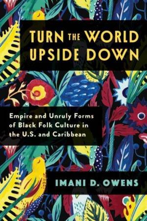 Turn the World Upside Down by Imani D. Owens