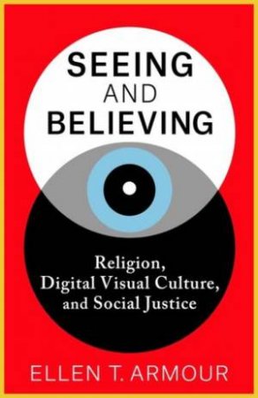 Seeing and Believing by Ellen T. Armour