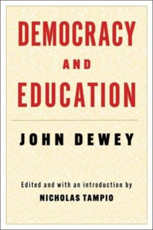 Democracy and Education by John Dewey & Nicholas Tampio