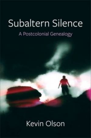 Subaltern Silence by Kevin Olson