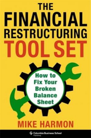 The Financial Restructuring Tool Set by Mike Harmon