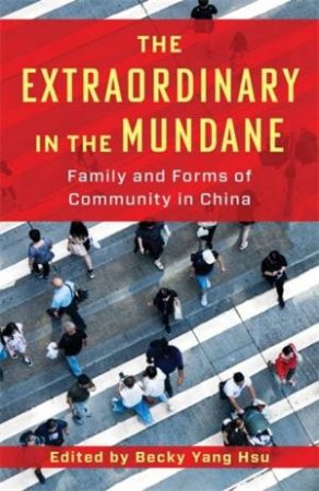 The Extraordinary in the Mundane by Becky Yang Hsu