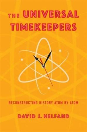 The Universal Timekeepers by David Helfand