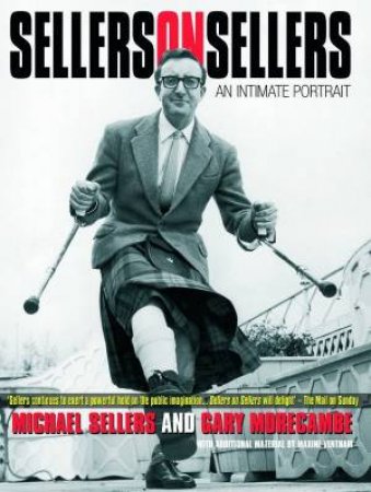 Sellers On Sellers: An Intimate Portrait by Sellers And Morecambe