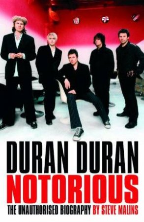 Duran Duran: Notorious by Steve Malins