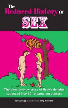 The Reduced History Of Sex by Iain Spragg