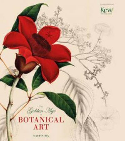 The Golden Age of Botanical Art by Martyn Rix