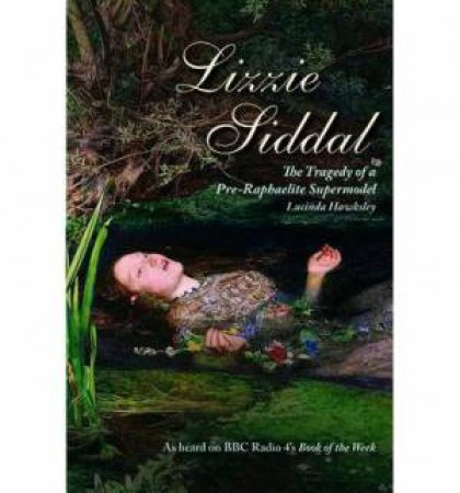 Lizzie Siddal by Lucinda Dickens Hawksley