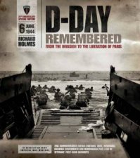 DDay Remembered From The Invasion To The Liberation Of Paris