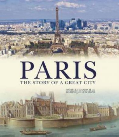 Paris: The Story Of A Great City by Danielle Chadych