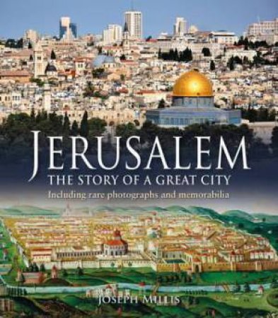 Jerusalem: The Story of A Great City by Joseph Millis