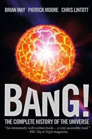 Bang! The Complete History of the Universe by Brian May