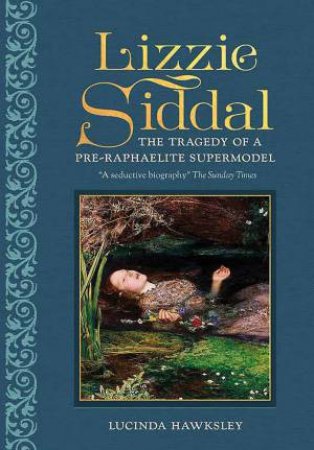 Lizzie Siddal by Lucinda Hawksley