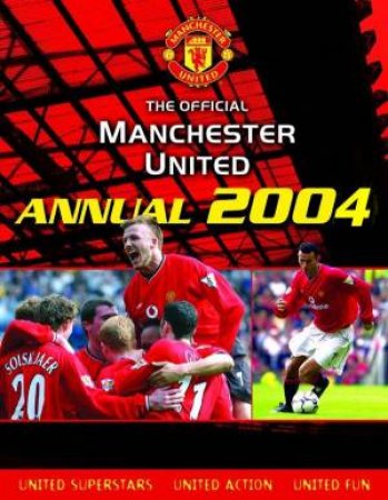 The Official Manchester United Annual 2004 by Adam Bostock