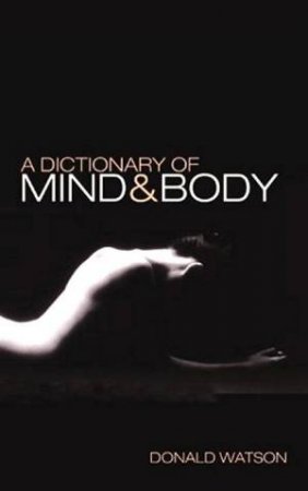 A Dictionary Of Mind & Body by Jane Alexander