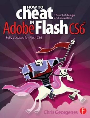 How to Cheat in Adobe Flash CS6 by Chris Georgenes