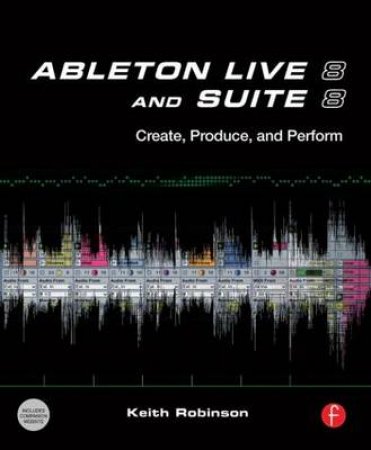 Ableton Live 8 and Suite 8 by Keith Robinson