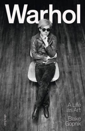 Warhol by Blake Gopnik