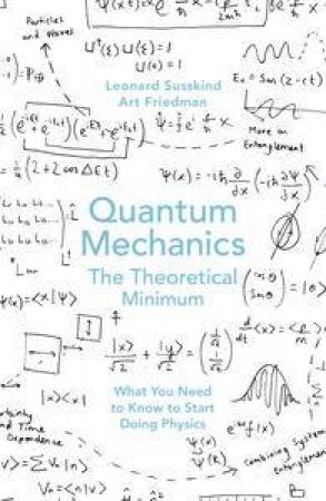 Quantum Mechanics by Leonard Susskind & Art Friedman