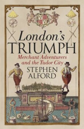 London's Triumph by Stephen Alford