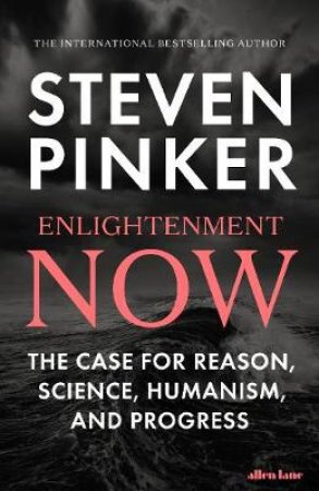 Enlightenment Now: A Manifesto for Science, Reason, Humanism, and Progress by Steven Pinker