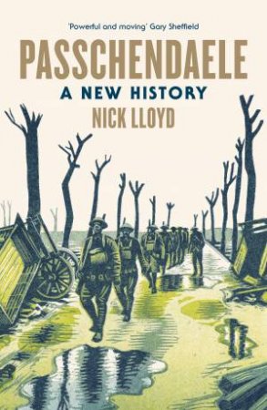 Passchendaele: A New History by Nick Lloyd