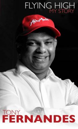 Flying High: My Story by Tony Fernandes