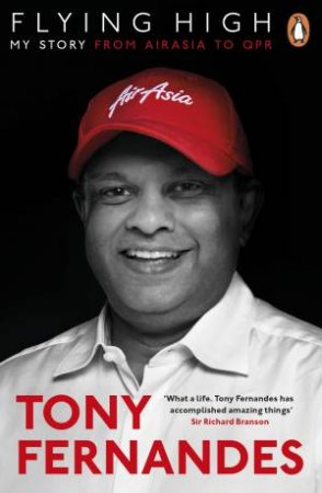 Flying High: My Story:From AirAsia to QPR by Tony Fernandes