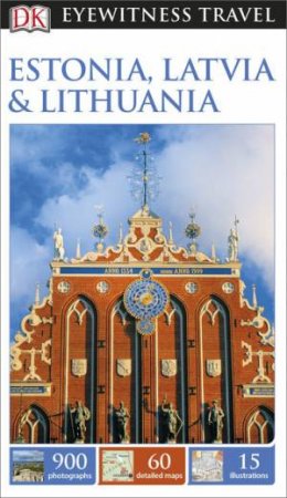 Eyewitness Travel Guide: Estonia, Latvia and Lithuania - 4th Edition by Various