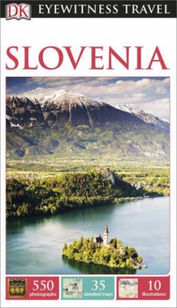 Eyewitness Travel Guide: Slovenia - 2nd Edition by Various