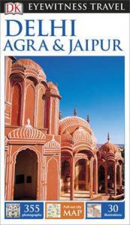 Eyewitness Travel Guide: Delhi, Agra and Jaipur - 6th Ed. by Various