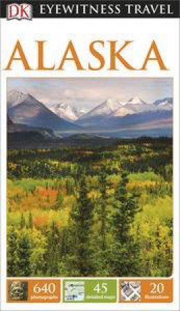 Eyewitness Travel Guide: Alaska - 5th Ed. by Various