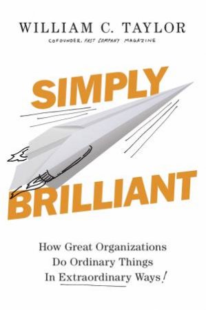 Simply Brilliant by William C. Taylor