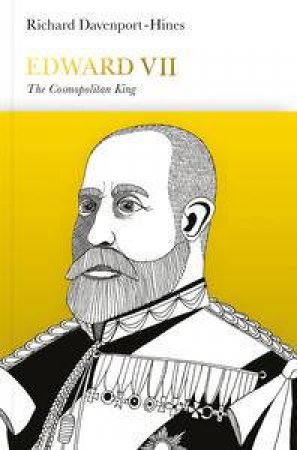 Edward VII: Penguin Monarchs: The Cosmopolitan King by Richard Davenport-Hines