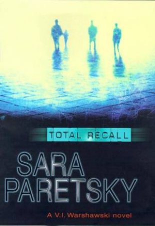 A V.I. Warshawski Novel: Total Recall by Sara Paretsky