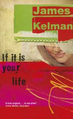 If It Is Your Life by James Kelman