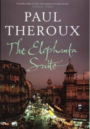 The Elephanta Suite by Paul Theroux