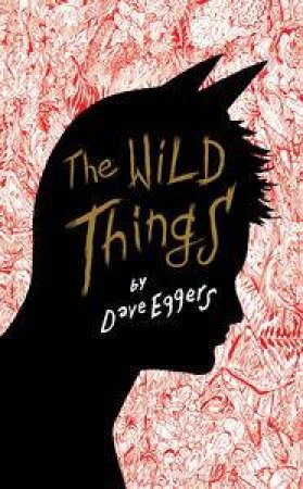 Wild Things by Dave Eggars