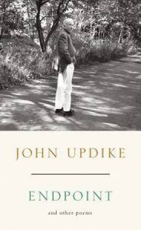 Endpoint and Other Poems by John Updike