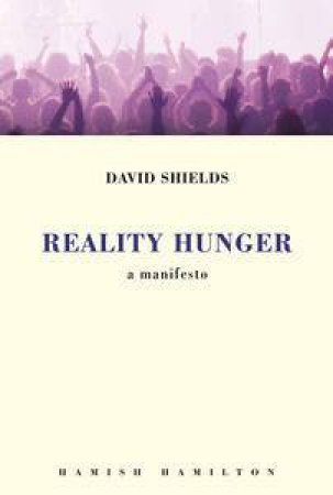 Reality Hunger: A Manifesto by David Shield