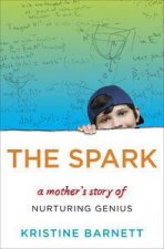 The Spark A Mothers Story of Nurturing Genius