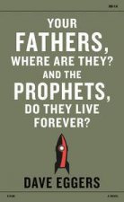 Your Fathers Where Are They And the Prophets Do They Live Forever