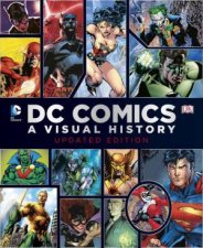 DC Comics A Visual History Updated Ed