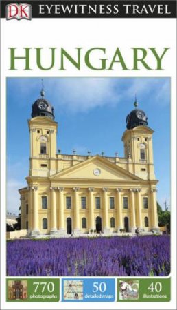 Eyewitness Travel Guide: Hungary - 4th Edition by Various